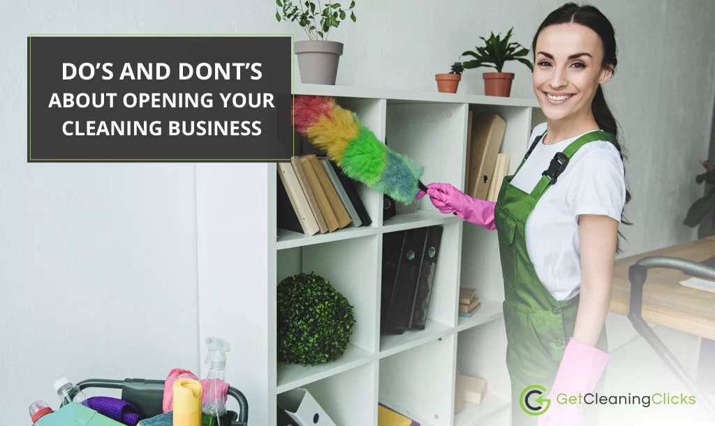 Do’s And Dont’s About Opening Your Cleaning Business - Get Cleaning Clicks