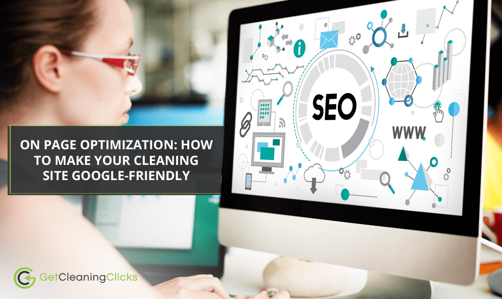 On Page Optimization How To Make Your Cleaning Site Google-Friendly