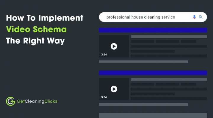 Get Cleaning Clicks - How To Implement Video Schema The Right Way