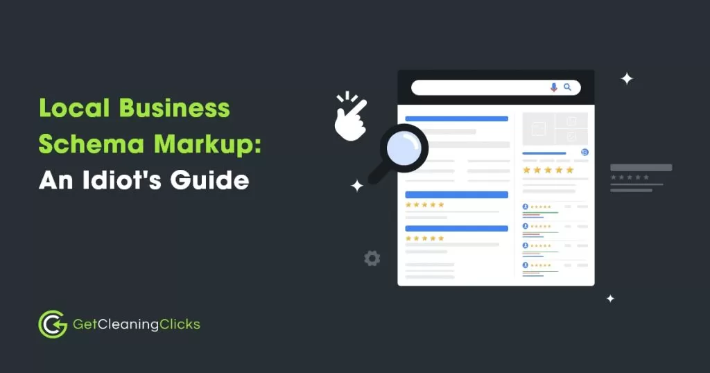 Get Cleaning Clicks - Local BusinessSchema MarkupAn Idiot's Guide
