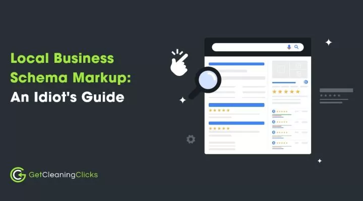 Get Cleaning Clicks - Local BusinessSchema MarkupAn Idiot's Guide